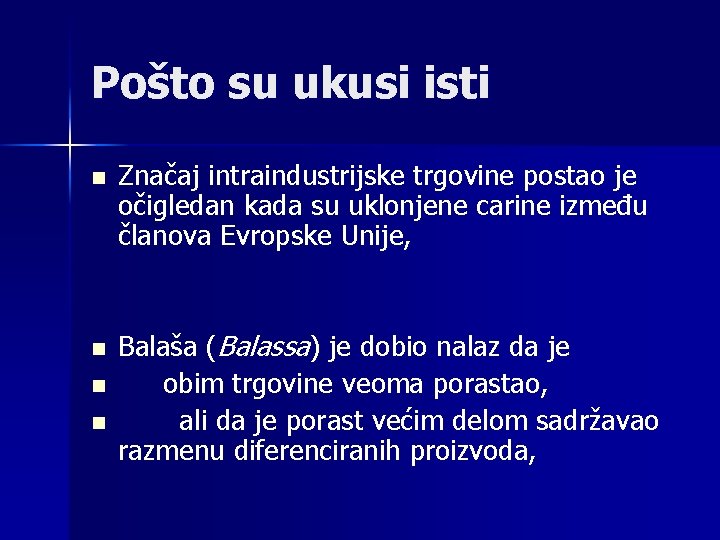 Pošto su ukusi isti n n Značaj intraindustrijske trgovine postao je očigledan kada su