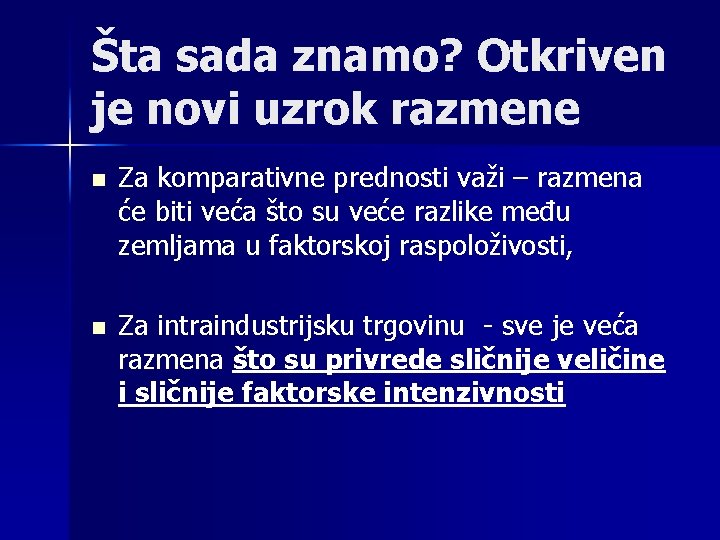 Šta sada znamo? Otkriven je novi uzrok razmene n Za komparativne prednosti važi –