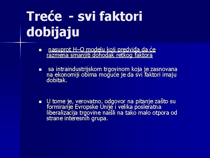 Treće - svi faktori dobijaju n nasuprot H–O modelu koji predviđa da će razmena