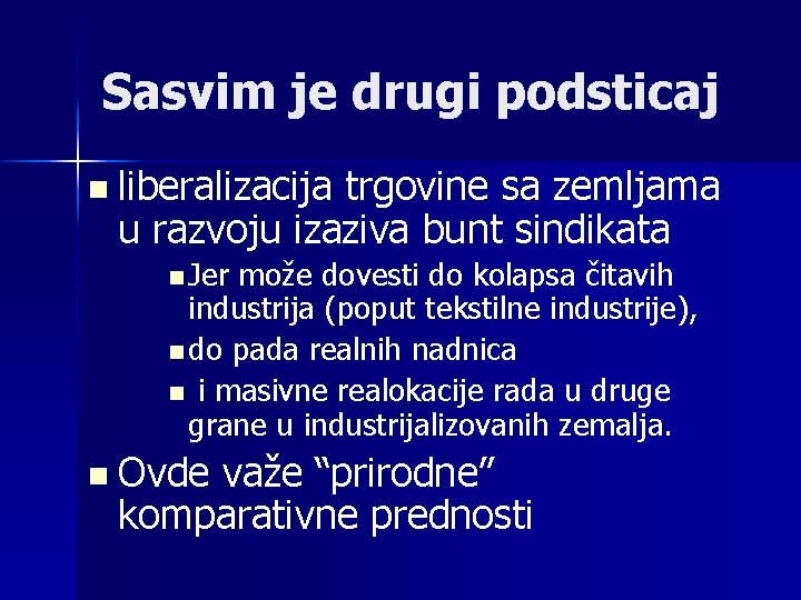 Sasvim je drugi podsticaj n liberalizacija trgovine sa zemljama u razvoju izaziva bunt sindikata