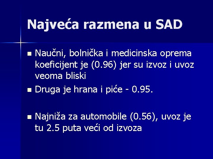 Najveća razmena u SAD Naučni, bolnička i medicinska oprema koeficijent je (0. 96) jer