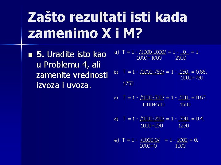 Zašto rezultati isti kada zamenimo X i M? n 5. Uradite isto kao u