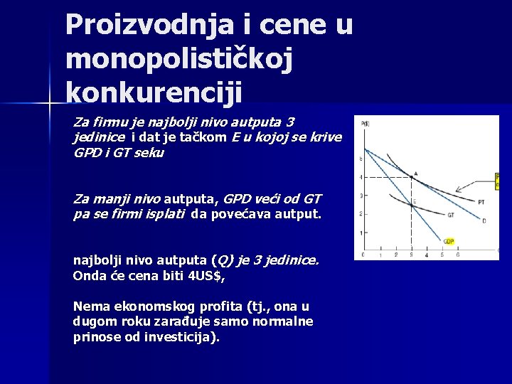 Proizvodnja i cene u monopolističkoj konkurenciji Za firmu je najbolji nivo autputa 3 jedinice