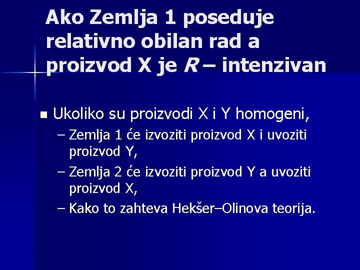 Ako Zemlja 1 poseduje relativno obilan rad a proizvod X je R – intenzivan