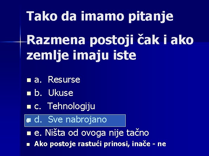 Tako da imamo pitanje Razmena postoji čak i ako zemlje imaju iste a. Resurse