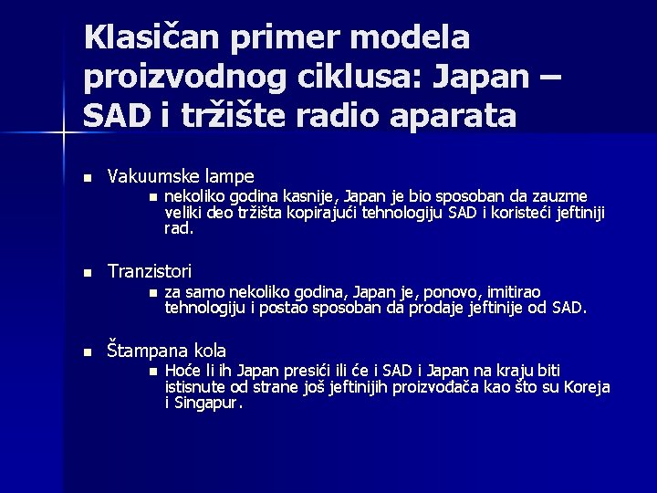 Klasičan primer modela proizvodnog ciklusa: Japan – SAD i tržište radio aparata n Vakuumske