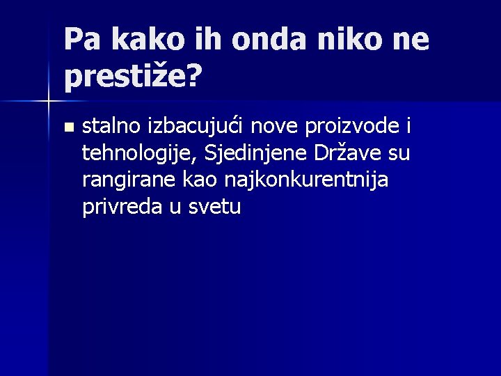 Pa kako ih onda niko ne prestiže? n stalno izbacujući nove proizvode i tehnologije,