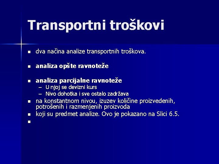 Transportni troškovi n dva načina analize transportnih troškova. n analiza opšte ravnoteže n analiza