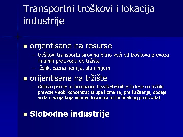 Transportni troškovi i lokacija industrije n orijentisane na resurse – troškovi transporta sirovina bitno