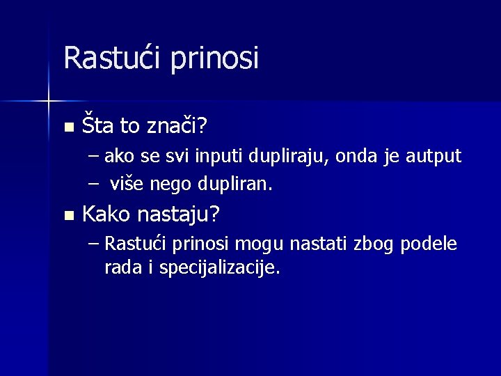 Rastući prinosi n Šta to znači? – ako se svi inputi dupliraju, onda je