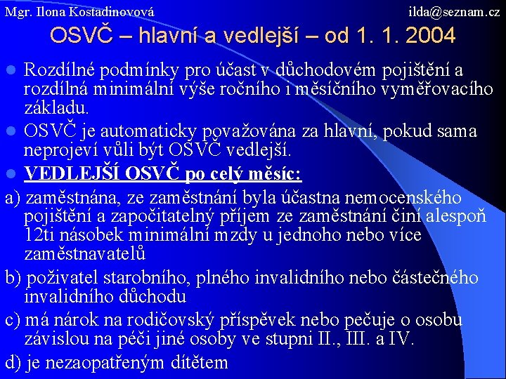 Mgr. Ilona Kostadinovová ilda@seznam. cz OSVČ – hlavní a vedlejší – od 1. 1.