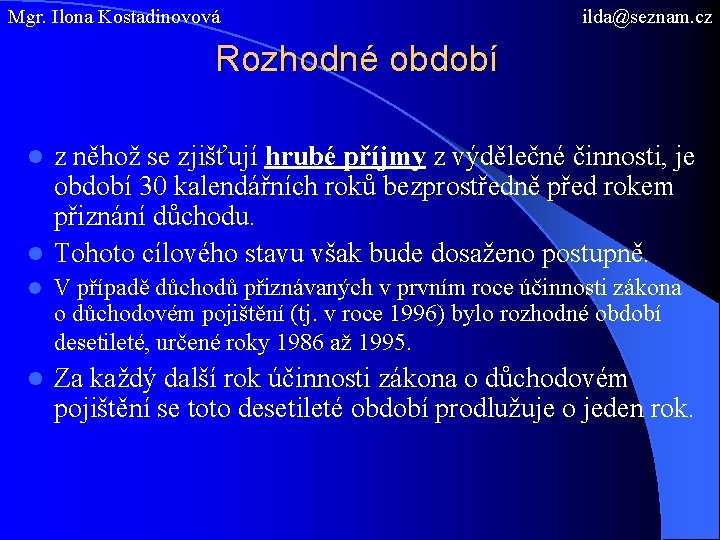 Mgr. Ilona Kostadinovová ilda@seznam. cz Rozhodné období z něhož se zjišťují hrubé příjmy z