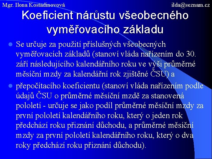 Mgr. Ilona Kostadinovová ilda@seznam. cz Koeficient nárůstu všeobecného vyměřovacího základu Se určuje za použití