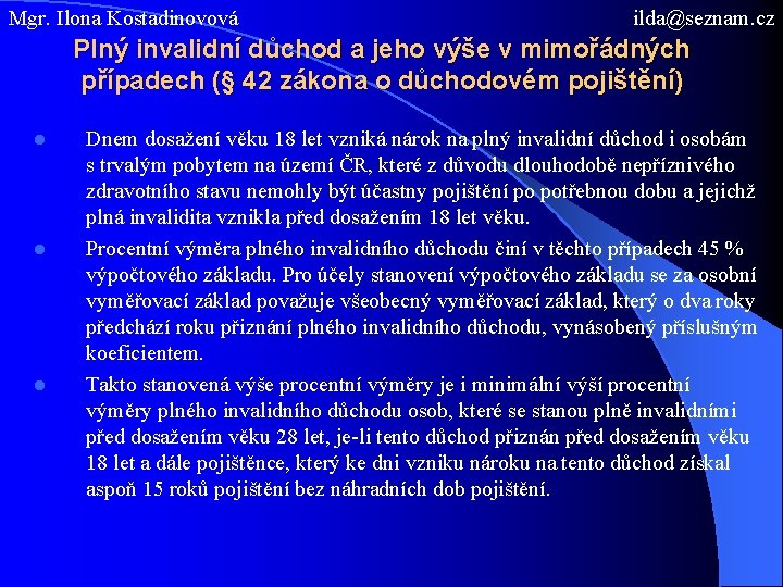 Mgr. Ilona Kostadinovová ilda@seznam. cz Plný invalidní důchod a jeho výše v mimořádných případech