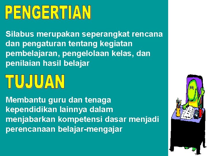 Silabus merupakan seperangkat rencana dan pengaturan tentang kegiatan pembelajaran, pengelolaan kelas, dan penilaian hasil Silabus merupakan seperangkat rencana dan pengaturan tentang kegiatan pembelajaran, pengelolaan kelas, dan penilaian hasil