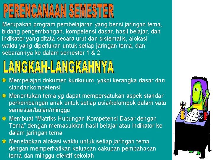 Merupakan program pembelajaran yang berisi jaringan tema, bidang pengembangan, kompetensi dasar, hasil belajar, dan Merupakan program pembelajaran yang berisi jaringan tema, bidang pengembangan, kompetensi dasar, hasil belajar, dan