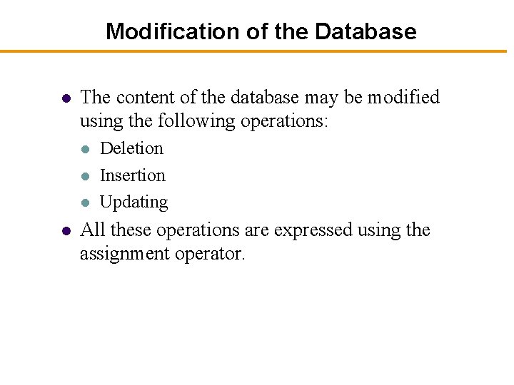Modification of the Database l The content of the database may be modified using