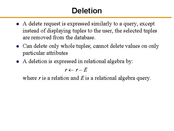 Deletion l l l A delete request is expressed similarly to a query, except