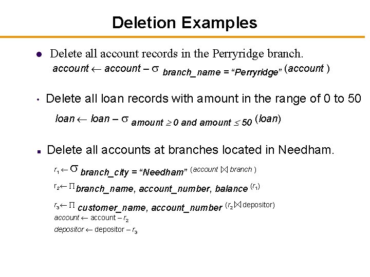 Deletion Examples l • Delete all account records in the Perryridge branch. account –
