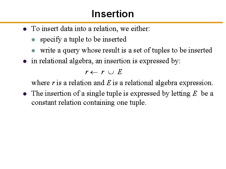 Insertion l l l To insert data into a relation, we either: l specify