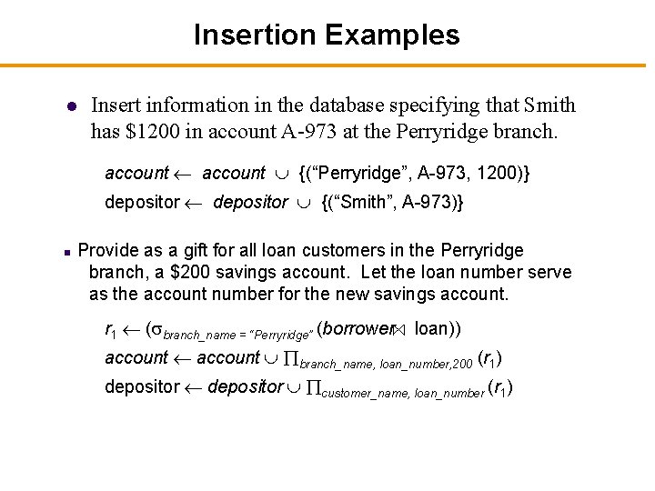 Insertion Examples l Insert information in the database specifying that Smith has $1200 in