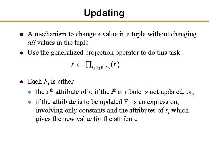 Updating l l l A mechanism to change a value in a tuple without