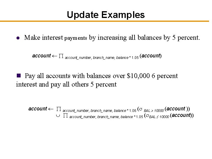 Update Examples l Make interest payments by increasing all balances by 5 percent. account_number,