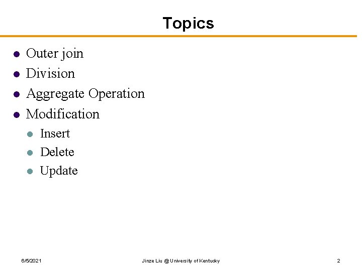 Topics l l Outer join Division Aggregate Operation Modification l l l Insert Delete