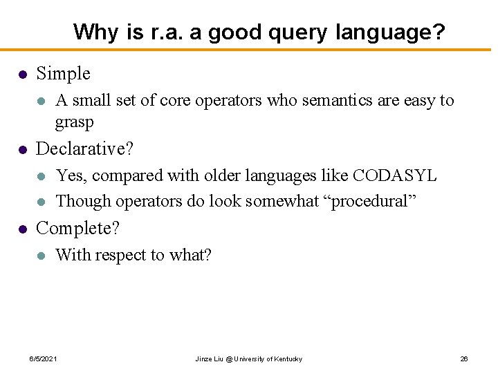 Why is r. a. a good query language? l Simple l l Declarative? l