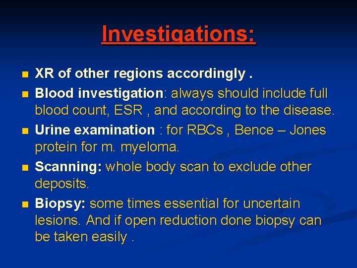 Investigations: n n n XR of other regions accordingly. Blood investigation: always should include