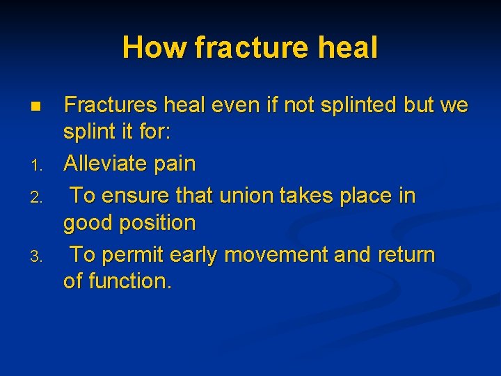 How fracture heal n 1. 2. 3. Fractures heal even if not splinted but