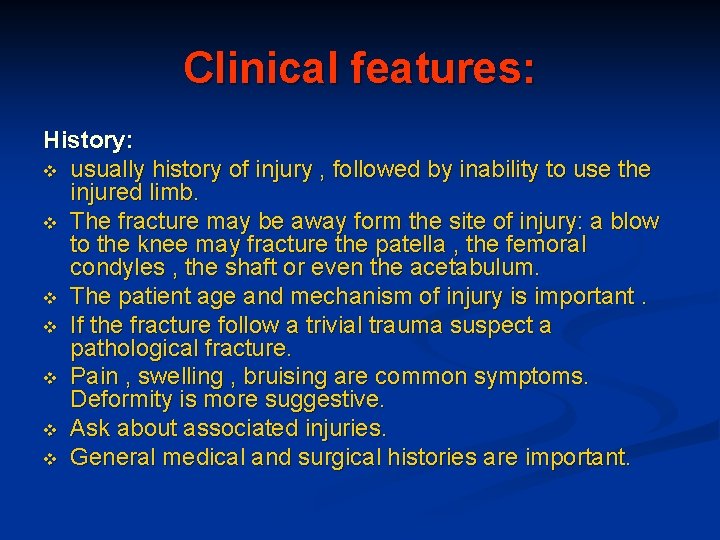 Clinical features: History: v usually history of injury , followed by inability to use