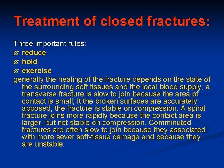 Treatment of closed fractures: Three important rules: Ó reduce Ó hold Ó exercise generally