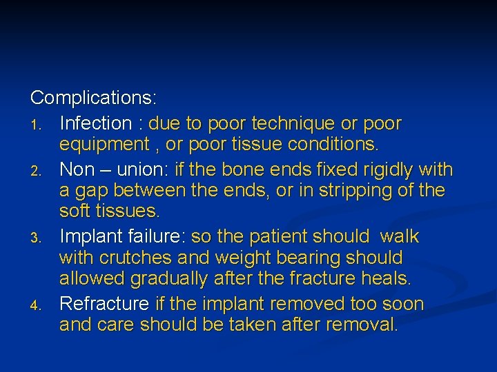 Complications: 1. Infection : due to poor technique or poor equipment , or poor