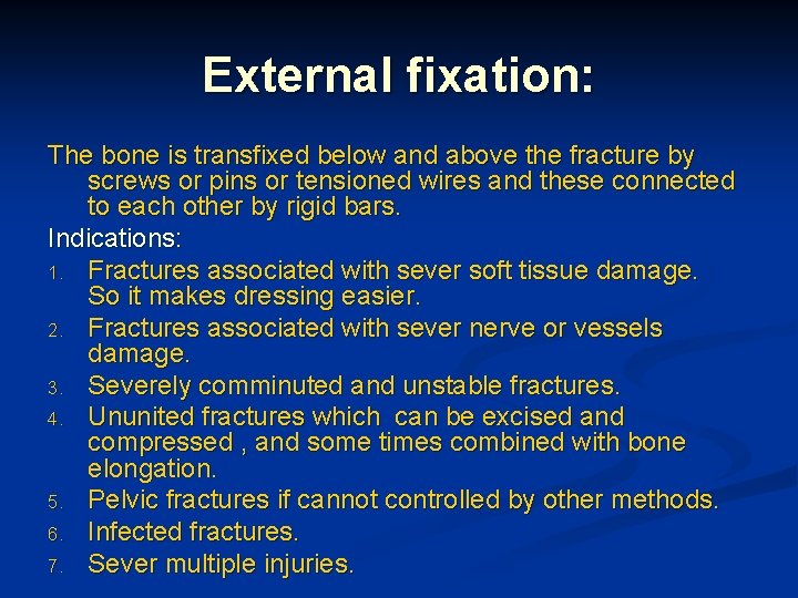 External fixation: The bone is transfixed below and above the fracture by screws or