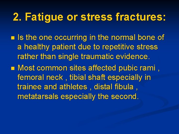 2. Fatigue or stress fractures: Is the one occurring in the normal bone of