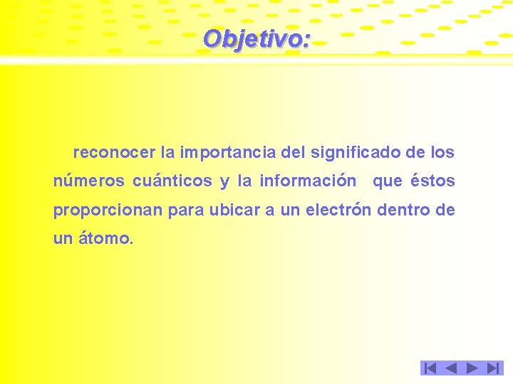 Objetivo: reconocer la importancia del significado de los números cuánticos y la información que