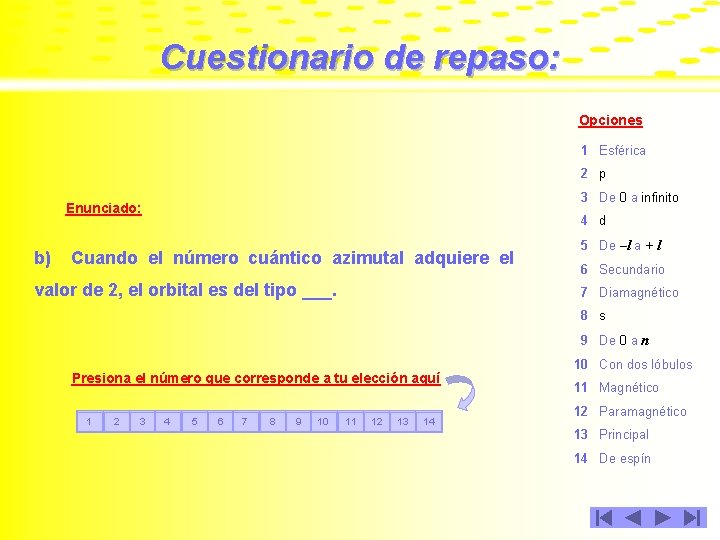 Cuestionario de repaso: Opciones 1 Esférica 2 p 3 De 0 a infinito Enunciado: