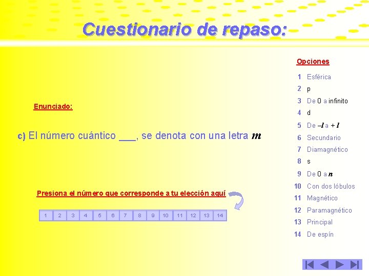 Cuestionario de repaso: Opciones 1 Esférica 2 p 3 De 0 a infinito Enunciado: