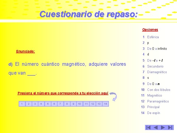 Cuestionario de repaso: Opciones 1 Esférica 2 p 3 De 0 a infinito Enunciado: