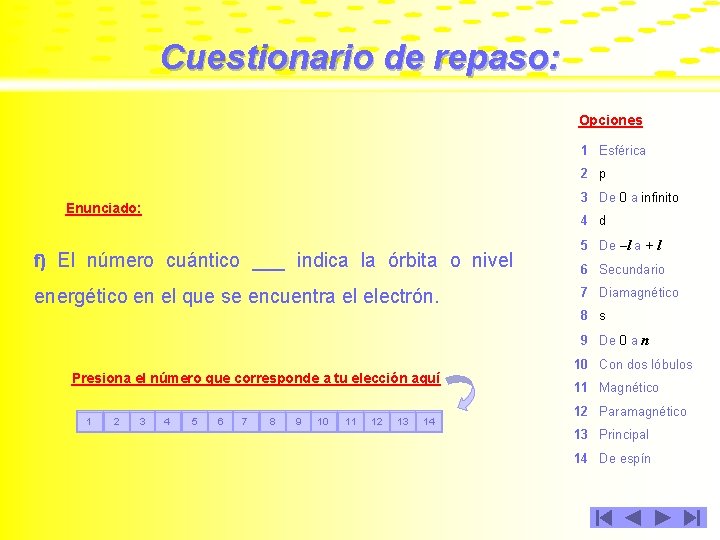 Cuestionario de repaso: Opciones 1 Esférica 2 p 3 De 0 a infinito Enunciado: