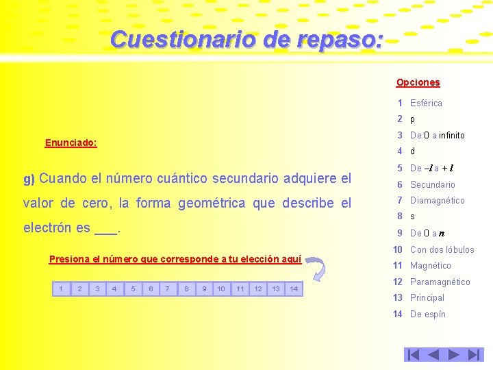 Cuestionario de repaso: Opciones 1 Esférica 2 p 3 De 0 a infinito Enunciado: