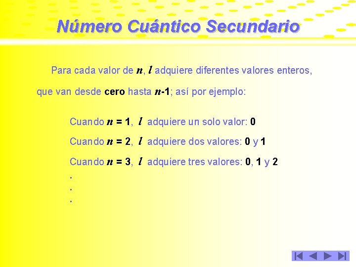 Número Cuántico Secundario Para cada valor de n, l adquiere diferentes valores enteros, que