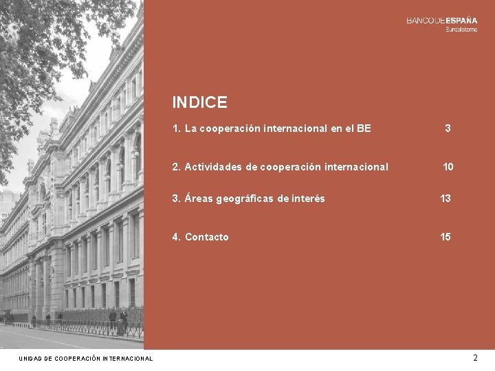 INDICE UNIDAD DE COOPERACIÓN INTERNACIONAL 1. La cooperación internacional en el BE 3 2.