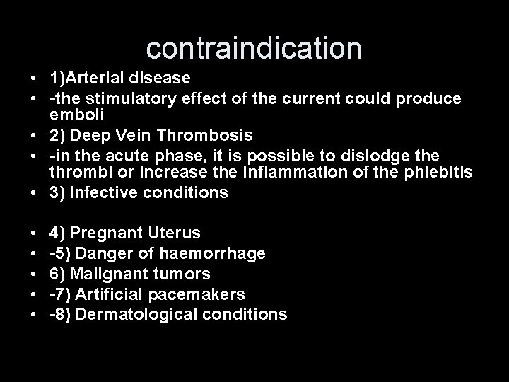 contraindication • 1)Arterial disease • -the stimulatory effect of the current could produce emboli