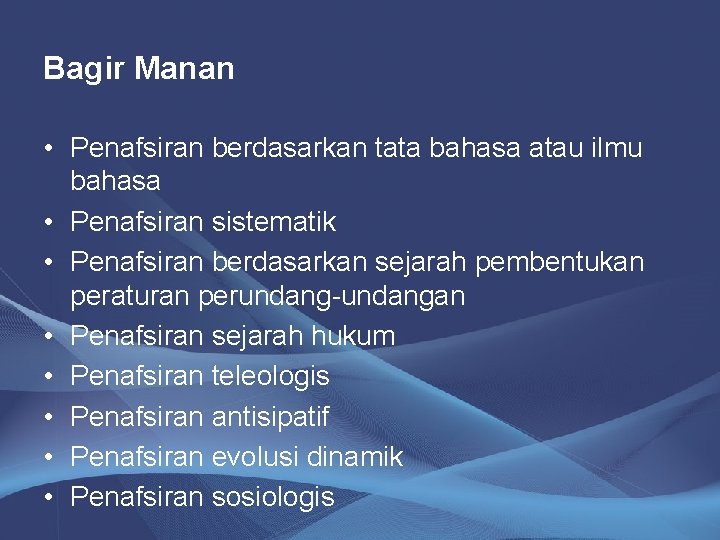 Bagir Manan • Penafsiran berdasarkan tata bahasa atau ilmu bahasa • Penafsiran sistematik •