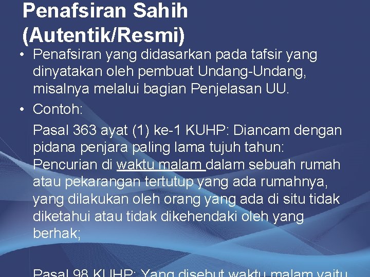 Penafsiran Sahih (Autentik/Resmi) • Penafsiran yang didasarkan pada tafsir yang dinyatakan oleh pembuat Undang-Undang,