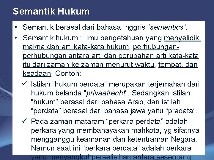 Semantik Hukum • Semantik berasal dari bahasa Inggris “semantics”. • Semantik hukum : Ilmu