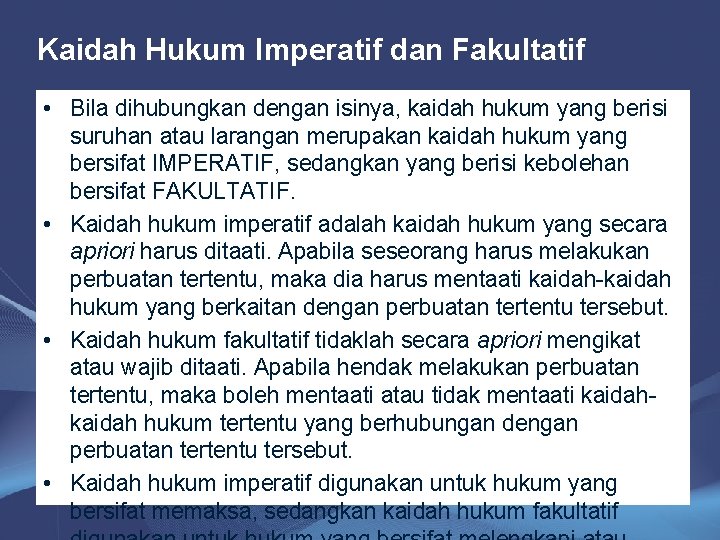 Kaidah Hukum Imperatif dan Fakultatif • Bila dihubungkan dengan isinya, kaidah hukum yang berisi