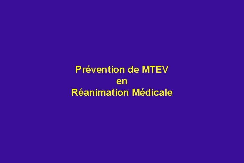 Prévention de MTEV en Réanimation Médicale 